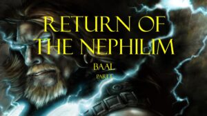 Return of the Nephilim – Baal – part 1