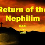 Return of the Nephilim – part 6 Easter