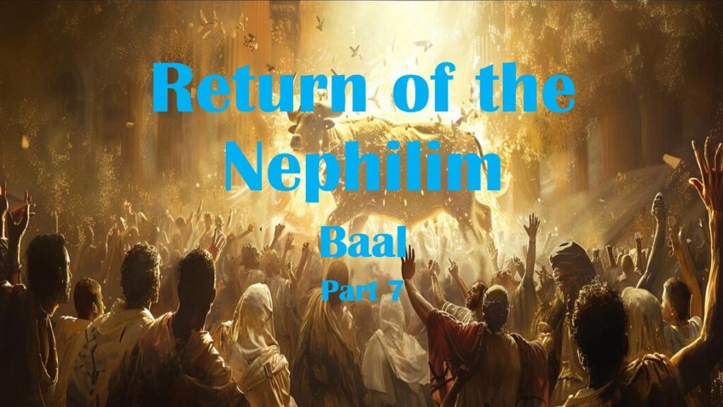 Return of the Nephilim – Baal part 7 – Mending Nets