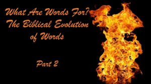 What Are Words For? The Biblical Evolution of Words part 2