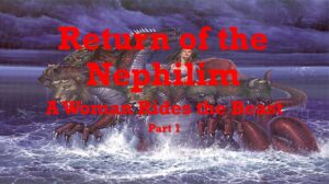 Return of the Nephilim – A Woman Rides the Beast part 1