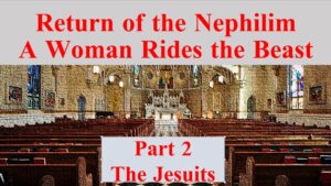 Return of the Nephilim – A Woman Rides the Beast part 2 – The Jesuits