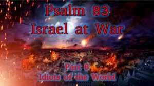 Psalm 83 – Israel at War part 6