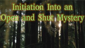 Initiation Into an Open and Shut Mystery