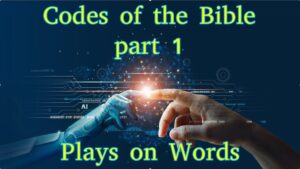 Codes of the Bible part 1 – Plays on Words