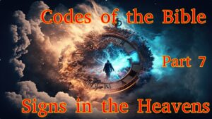 Codes of the Bible part 7 – Signs in the Heavens