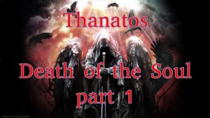 Thanatos – Death of the Soul part 1