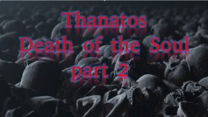 Thanatos – Death of the Soul part 2