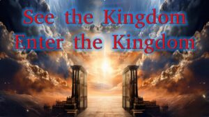 See the Kingdom – Enter the Kingdom