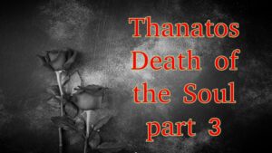 Thanatos – Death of the Soul part 3