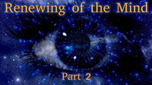 Renewing of the Mind part 2