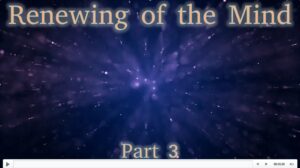 Renewing of the Mind part 3